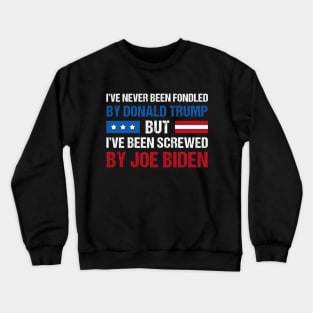 I’ve Never Been Fondled By Donald Trump But Screwed By Biden Retro Crewneck Sweatshirt